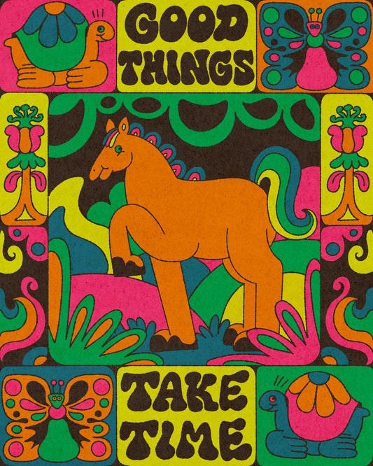 Good Things Take Time Print